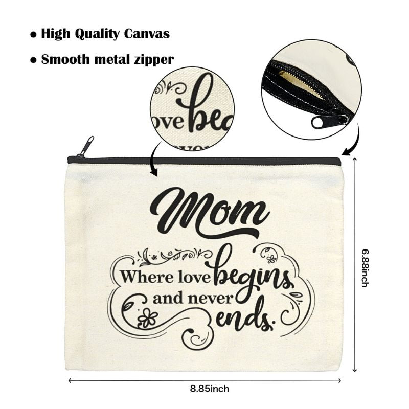 Cosmetics bag with 'Mom where love begins and never ends' text, smooth metal zipper, high-quality canvas material.
